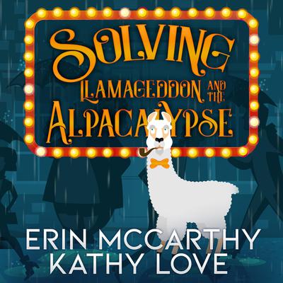 Solving Llamageddon and the Alpacalypse by Kathy Love audiobook