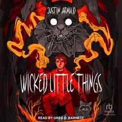 Wicked Little Things by Justin Arnold audiobook