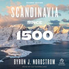 Scandinavia since 1500 by Byron J. Nordstrom audiobook