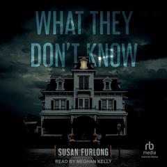 What They Don’t Know by Susan Furlong audiobook