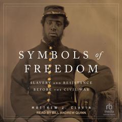 Symbols of Freedom by Matthew J. Clavin audiobook
