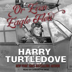 Or Even Eagle Flew by Harry Turtledove audiobook