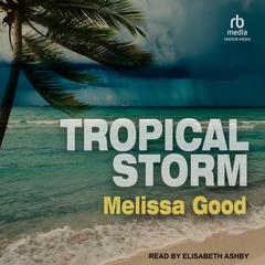 Tropical Storm by Melissa Good audiobook