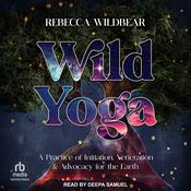 Wild Yoga by  Rebecca Wildbear audiobook