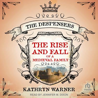 The Rise and Fall of a Medieval Family by Kathryn Warner audiobook