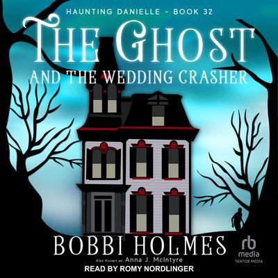 The Ghost and the Wedding Crasher by Bobbi Holmes audiobook