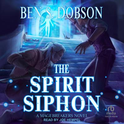 The Spirit Siphon by Ben S. Dobson audiobook
