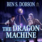 The Dragon Machine by  Ben S. Dobson audiobook