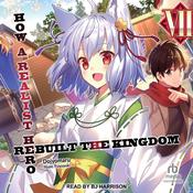 How a Realist Hero Rebuilt the Kingdom: Volume 7 by  Dojyomaru audiobook