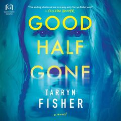 Good Half Gone by Tarryn Fisher audiobook