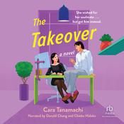 The Takeover by  Cara Tanamachi audiobook