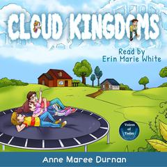 Cloud Kingdoms by Anne Maree Durnan audiobook