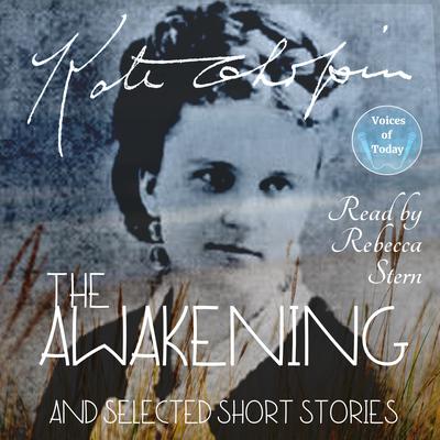 The Awakening and Selected Short Stories by Kate Chopin audiobook