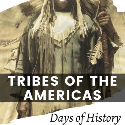 Tribes of the Americas by Days of History audiobook