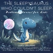 The Sleepysaurus Who Couldn´t Sleep: Bedtime Stories for Kids by  Chris Baldebo audiobook