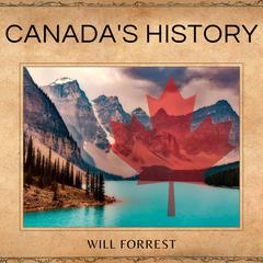Canada's History by Will Forrest audiobook