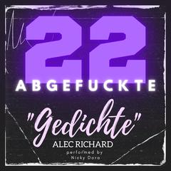 22 ABGEFUCKTE GEDICHTE by Alec Richard audiobook