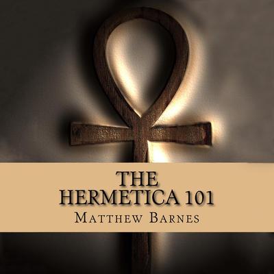The Hermetica 101 by Matthew Barnes audiobook