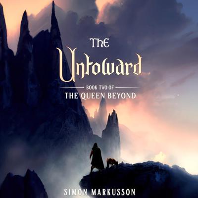 The Untoward: Book Two of The Queen Beyond by Simon Markusson audiobook