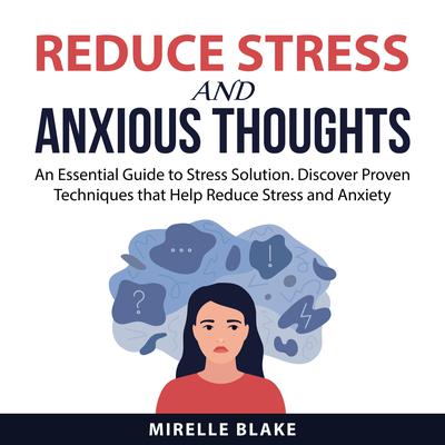 Reduce Stress and Anxious Thoughts by Mirelle Blake audiobook