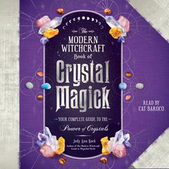 The Modern Witchcraft Book of Crystal Magick by Judy Ann Nock audiobook