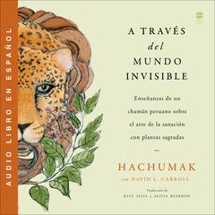 A Través del Mundo Invisible by Hachumak  audiobook