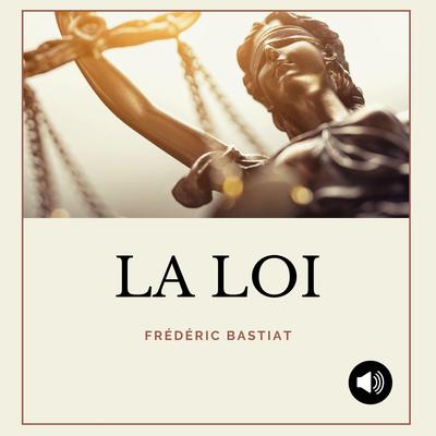 La Loi by Frédéric Bastiat audiobook