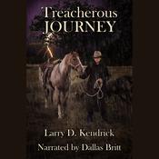 Treacherous Journey by  Larry D Kendrick audiobook