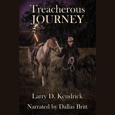 Treacherous Journey by Larry D Kendrick audiobook