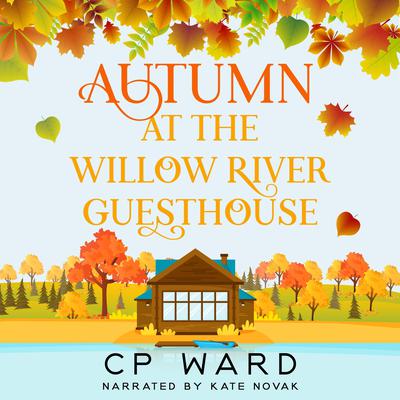 Autumn at the Willow River Guesthouse by CP Ward audiobook