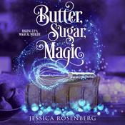 Butter, Sugar, Magic by  Jessica Rosenberg audiobook