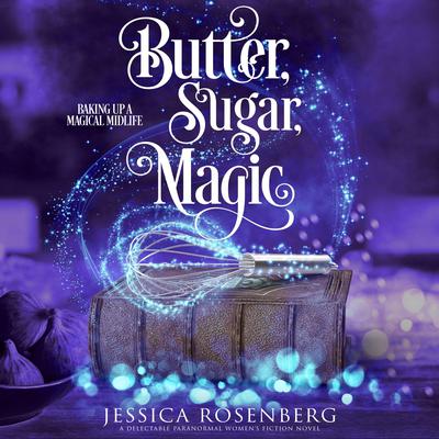 Butter, Sugar, Magic by Jessica Rosenberg audiobook
