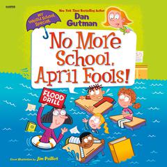 My Weird School Special: No More School, April Fools! by Dan Gutman audiobook