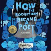 How the Boogeyman Became a Poet by  Tony Keith Jr. audiobook