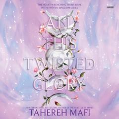 All This Twisted Glory by Tahereh Mafi audiobook
