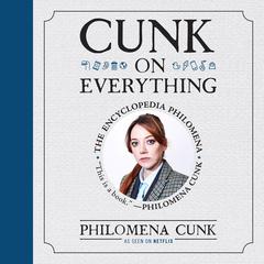 Cunk on Everything by Philomena Cunk audiobook