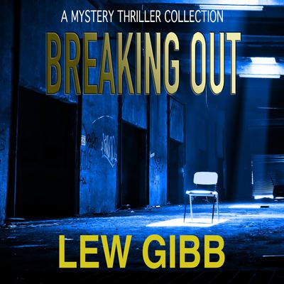 Breaking Out by Lew Gibb audiobook