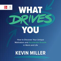 What Drives You by Kevin D. Miller audiobook