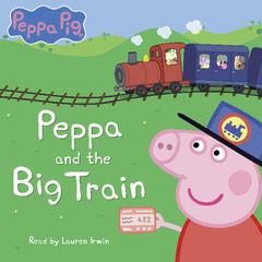 Peppa and the Big Train (Peppa Pig) by  Scholastic  audiobook