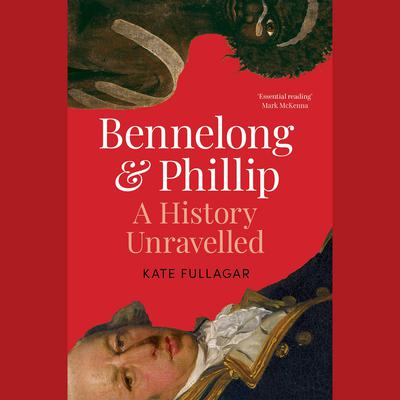 Bennelong and Phillip by Kate Fullagar audiobook