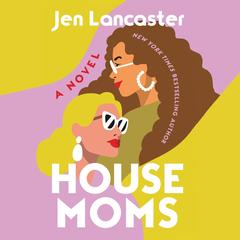 Housemoms by Jen Lancaster audiobook