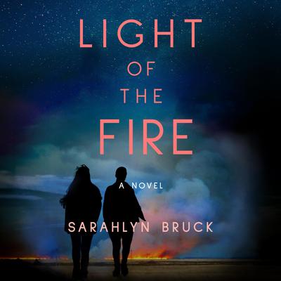 Light of the Fire by Sarahlyn Bruck audiobook