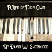 A Life of Their Own by  David W. Sherwood audiobook