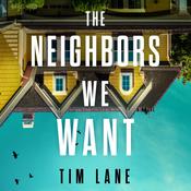 The Neighbors We Want by  Tim Lane audiobook