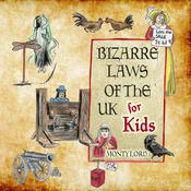 Bizarre Laws of the UK for Kids by  Monty Lord audiobook