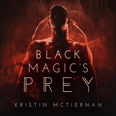 Black Magic's Prey by Kristin McTiernan audiobook