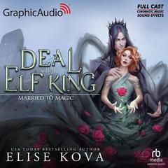 A Deal With The Elf King [Dramatized Adaptation] by Elise Kova audiobook