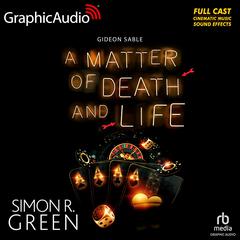 A Matter of Death and Life [Dramatized Adaptation] by Simon R. Green audiobook