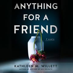 Anything for a Friend by Kathleen M. Willett audiobook