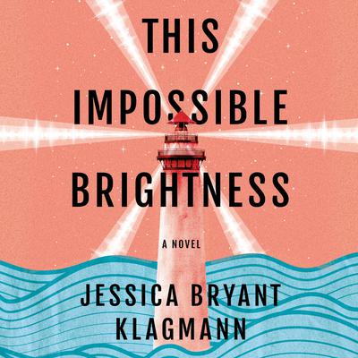 This Impossible Brightness by Jessica Bryant Klagmann audiobook